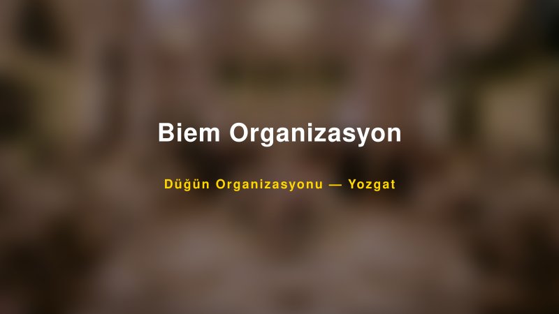 Biem Organizasyon — Yozgat Kır Düğünü Mekanı Rehberi