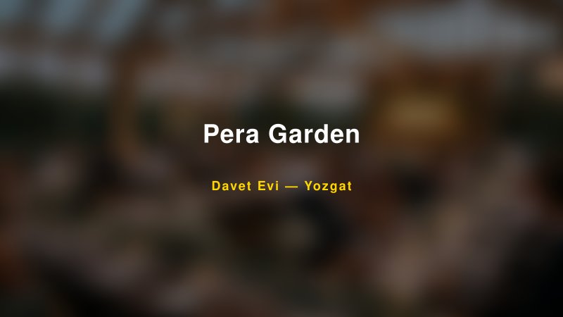 Pera Garden — Yozgat Kır Düğünü Mekanı Rehberi