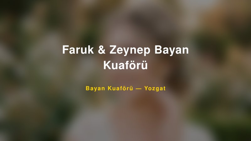 Faruk & Zeynep Bayan Kuaförü — Yozgat Kır Düğünü Mekanı Rehberi