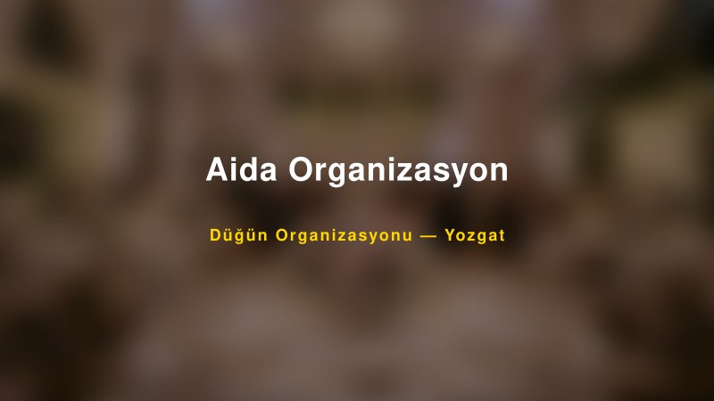 Aida Organizasyon — Yozgat Kır Düğünü Mekanı Rehberi