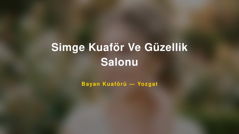 Simge Kuaför Ve Güzellik Salonu — Yozgat Kır Düğünü Mekanı Rehberi