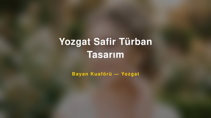 Yozgat Safir Türban Tasarım — Yozgat Kır Düğünü Mekanı Rehberi — 1