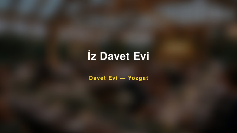 İz Davet Evi Nişan ve Davet Organizasyonu İpuçları — 1